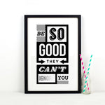 'Be So Good They Can't Ignore You' A3 Poster - Of Life & Lemons®