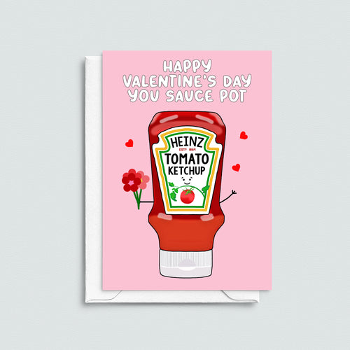 Valentine's card that has a bottle of ketchup and the words 'Happy Valentine's Day You Sauce Pot'