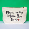 'Make Me Up Before You Go-Go' Make Up Bag - Of Life & Lemons®