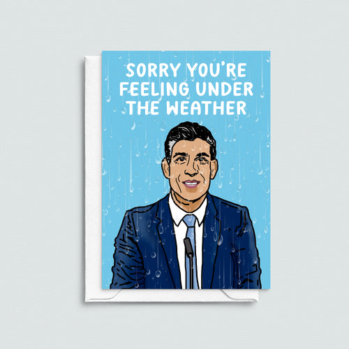 a funny card depicting Rishi Sunak in the rain during his general election announcement and the words 'Sorry you're feeling under the weather'