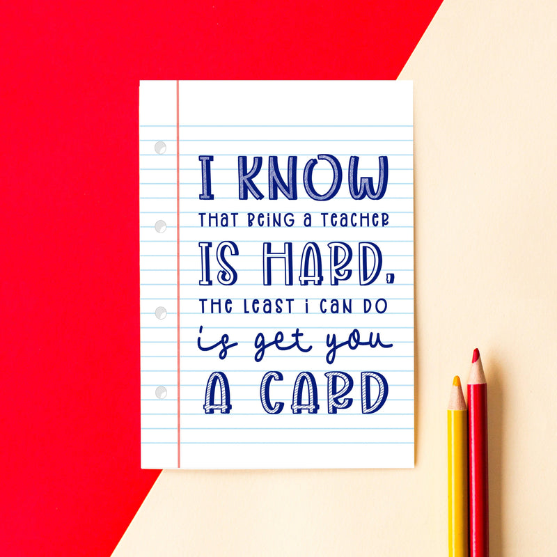 A cheeky end of term card for a teacher with a witty message about how teaching is hard
